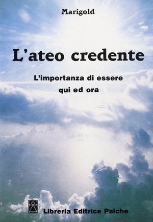 L' ateo credente. L'esperienza di essere qui ed ora