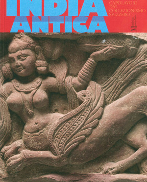 India antica. Capolavori dal collezionismo svizzero. Ediz. illustrata