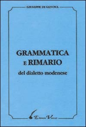 Grammatica e rimario del dialetto modenese