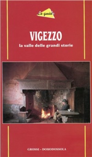 Vigezzo. La valle delle grandi storie