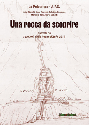 Una rocca da scoprire. Estratti da «I venerdì della Rocca d'Anfo 2018»