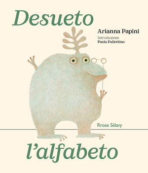 Desueto l'alfabeto. Ediz. illustrata