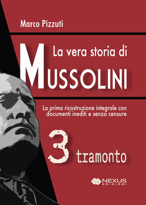 La vera storia di Mussolini
