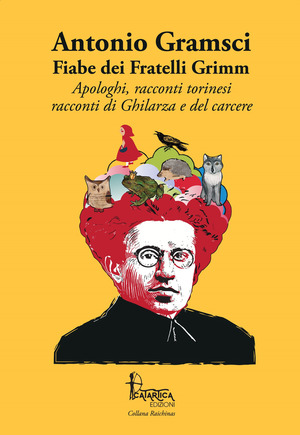 Fiabe dei fratelli Grimm. Apologhi, racconti torinesi, racconti di Ghilarza e del carcere