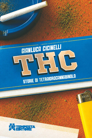 THC. Storie di tetraidrocannabinolo