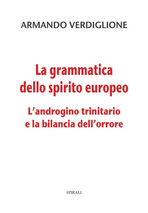 La grammatica dello spirito europeo. L’androgino trinitario e la bilancia dell’orrore