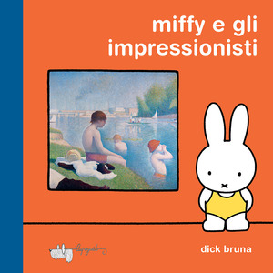 Miffy e gli impressionisti. Ediz. a colori