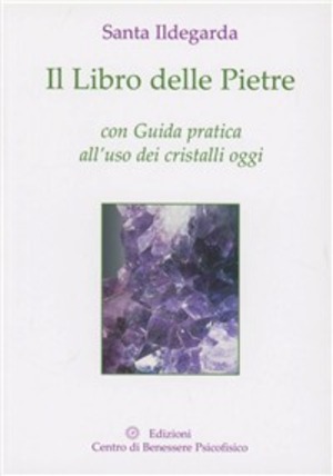 Il libro delle pietre. Con guida pratica all'uso dei cristalli oggi