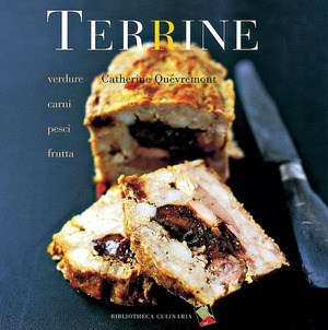 Terrine. Verdure, carni, pesci, frutta. Ediz. a colori