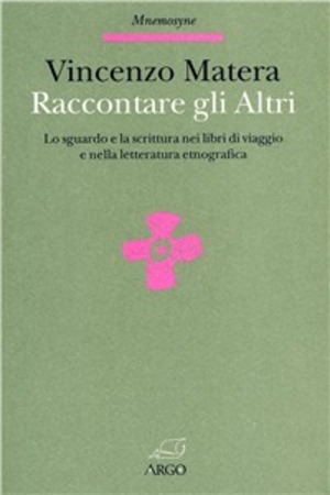 Raccontare gli altri. Lo sguardo e la scrittura nei libri di viaggio e nella letteratura etnografica