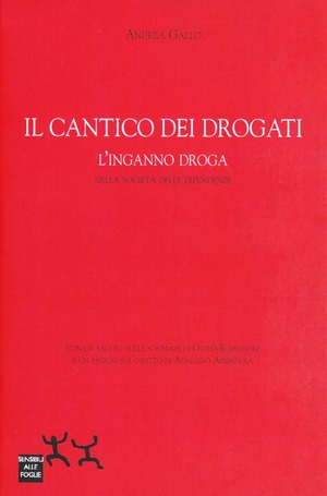 Il cantico dei drogati. L'inganno droga nella società delle dipendenze