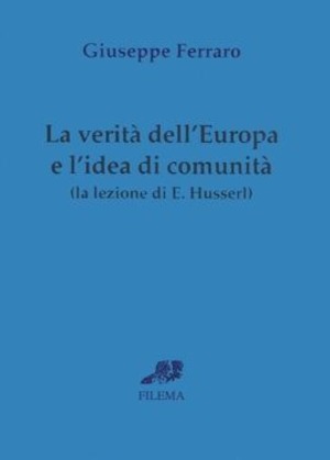 La verità dell'Europa e l'idea di comunità. La lezione di E. Husserl