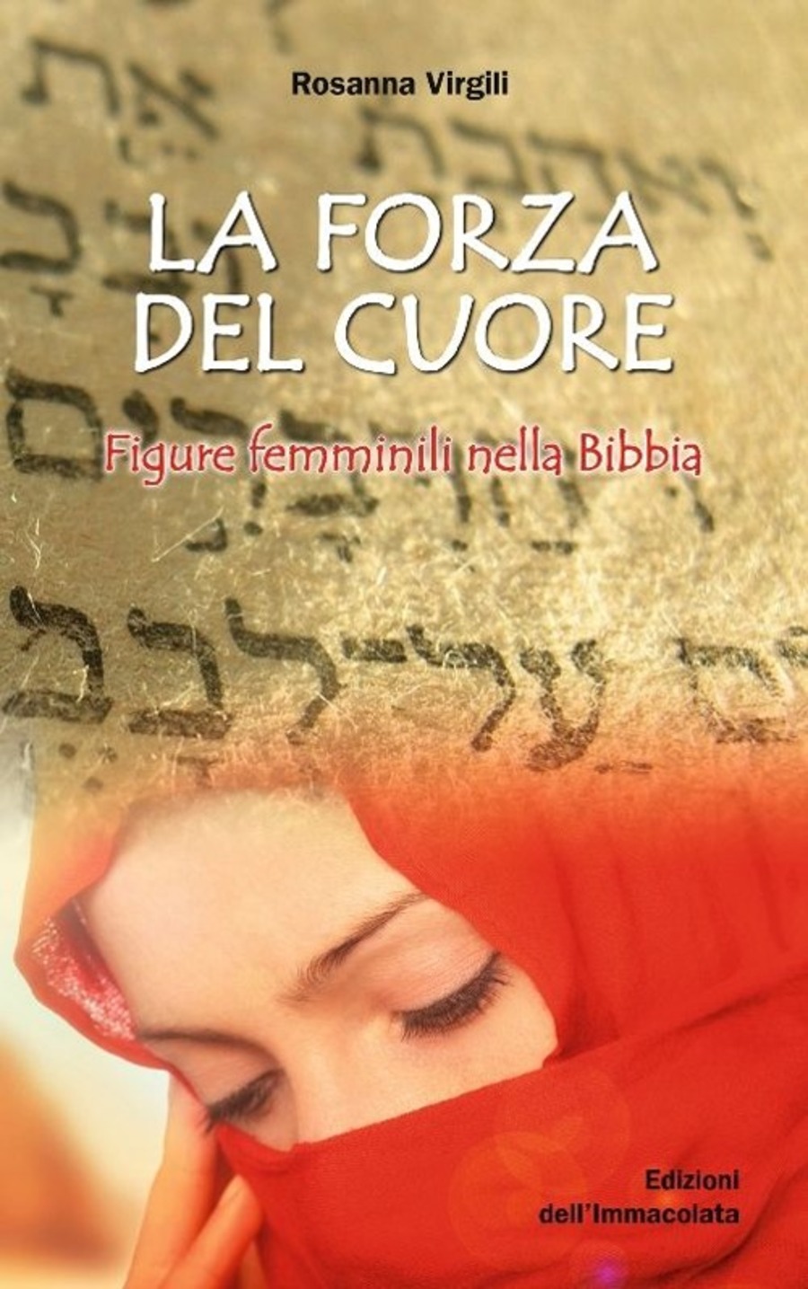 La forza del cuore. Figure femminili nella Bibbia