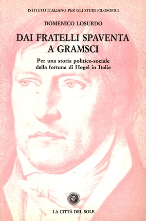 Dai fratelli Spaventa a Gramsci. Per una storia politico-sociale della fortuna di Hegel in Italia