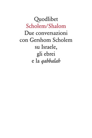 Scholem/Shalom. Due conversazioni con Gershom Scholem su Israele, gli ebrei e la qabbalah