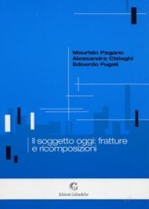 Il soggetto oggi: fratture e ricomposizioni