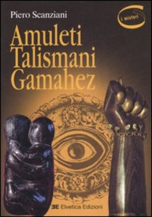 Amuleti, talismani, gamahez. Ediz. illustrata