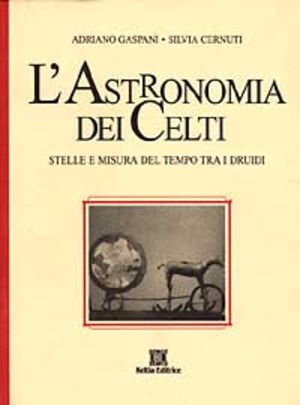 L' astronomia dei celti. Stelle e misura del tempo tra i druidi