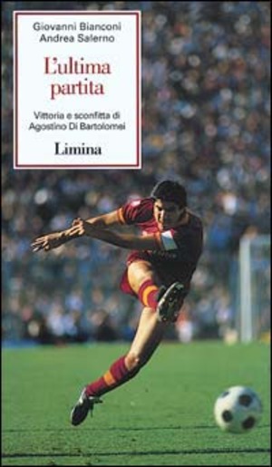 L' ultima partita. Vittoria e sconfitta di Agostino Di Bartolomei