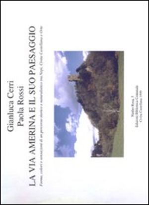 La via Amerina e il suo paesaggio. Forme, colori e sensazioni di un percorso storico e naturalistico tra Nepi, Civita Castellana e Orte