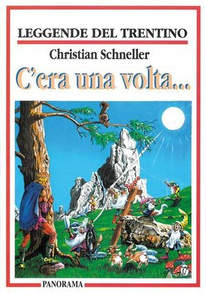 Quella terra magica tra i monti. Le più belle leggende del Trentino