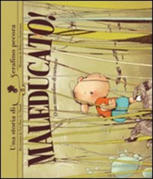 Maleducato! Ediz. illustrata