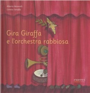 Gira Giraffa e l'orchestra rabbiosa. Ediz. illustrata