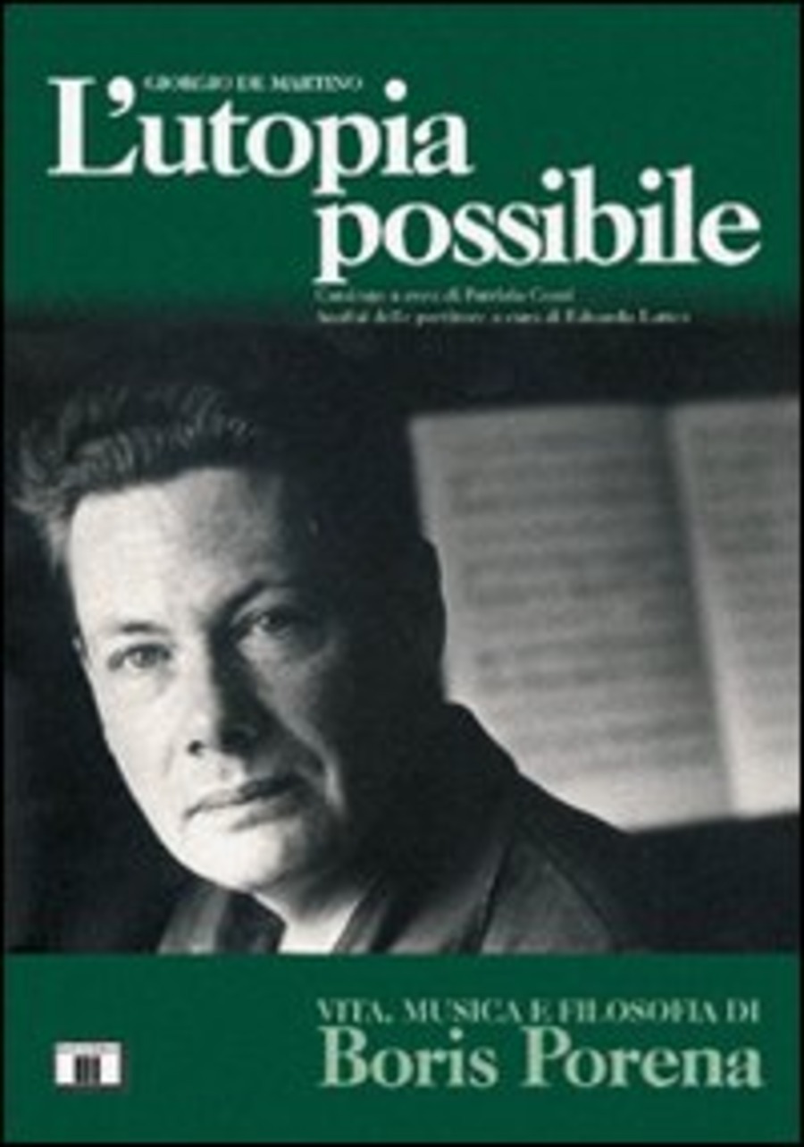L' utopia possibile. Vita, musica e filosofia di Boris Porena