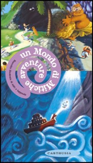 Un mondo di mitiche avventure. Raccolta illustrata di miti e leggende. Ediz. illustrata