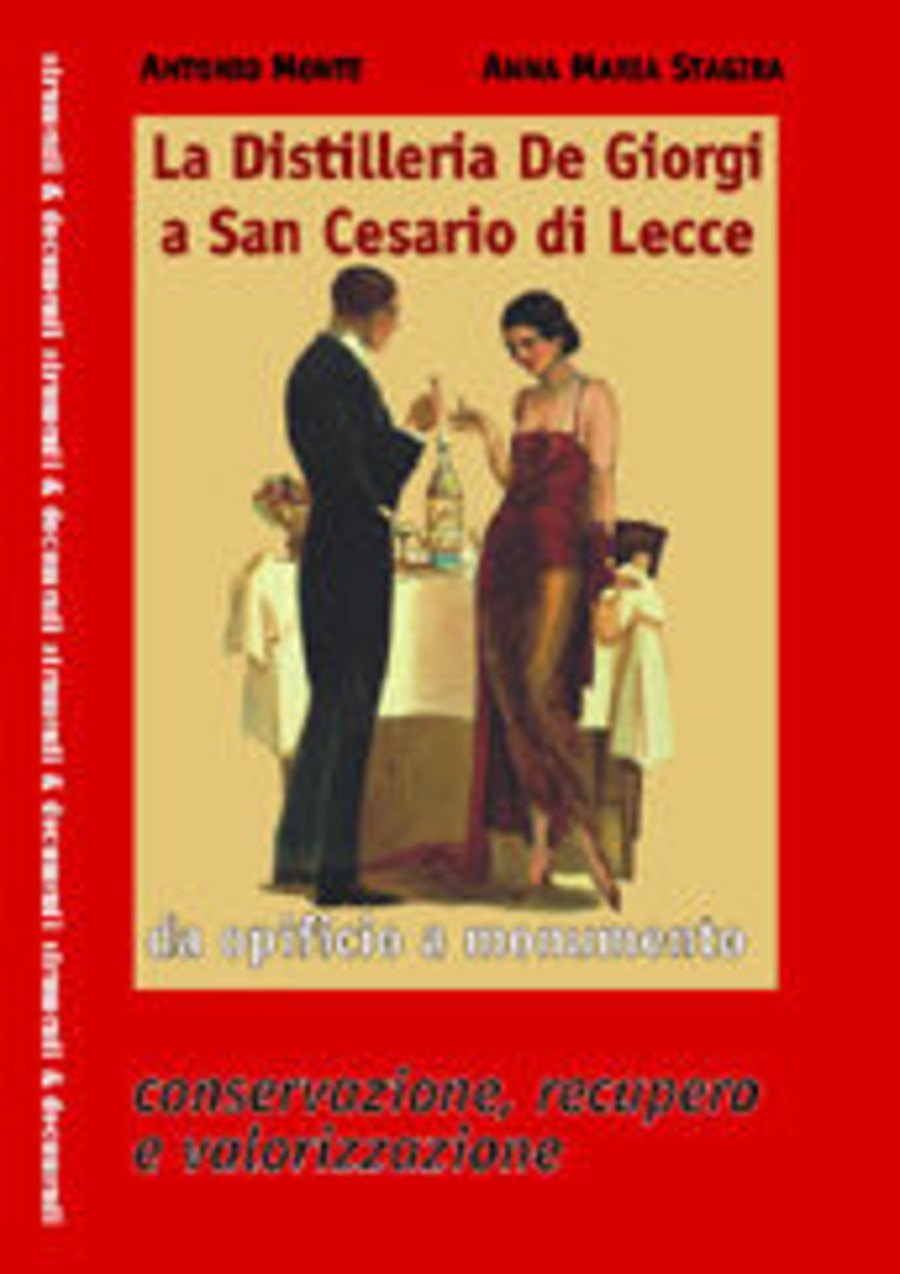 La distilleria De Giorgi a San Cesario di Lecce da opificio a monumento. Conservazione, recupero e valorizzazione