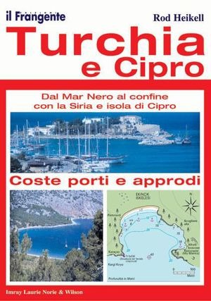 Turchia e Cipro. Dal Mar Nero al confine con la Siria e Isola di Cipro. Portolano del Mediterraneo