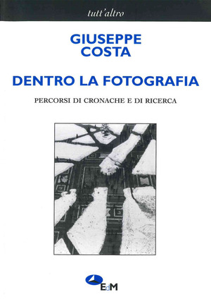 Dentro la fotografia. Percorsi di cronache e di ricerche
