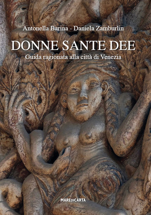 Donne sante dee. Guida ragionata alla città di Venezia