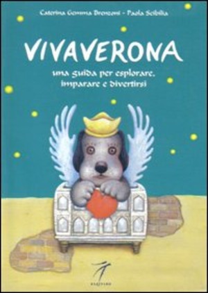 Vivaverona. Una guida per esplorare, imparare e divertirsi