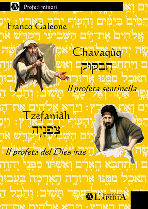 Chavaqùq, il profeta sentinella. Tzefaniàh, il profeta del «Dies irae»