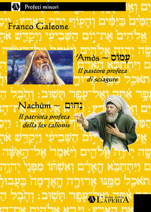 ‘Amòs, il pastore profeta di sciagure. Nachùm, il patriota profeta della lex talionis