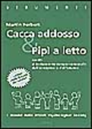Cacca addosso e pipì a letto. Guida al trattamento comportamentale dell'encopresi e dell'enuresi