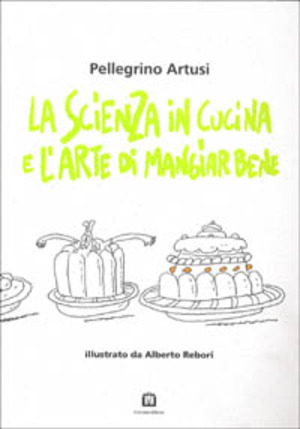 La scienza in cucina e l'arte di mangiar bene