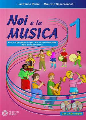 Noi e la musica. Percorsi propedeutici per l'insegnamento della musica nella scuola primaria. Con 2 CD Audio