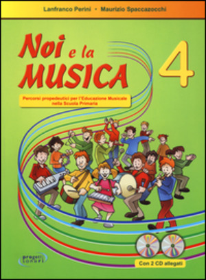 Noi e la musica. Percorsi propedeutici per l'insegnamento della musica nella scuola primaria. Con 2 CD Audio