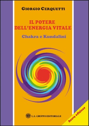 Il potere dell'energia vitale. Chakra e kundalini