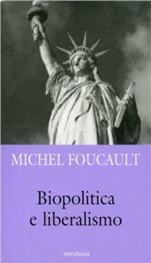 Biopolitica e liberalismo. Detti e scritti su potere ed etica 1975-1984