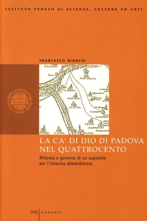 La Ca'di Dio di Padova nel Quattrocento. Riforma e governo di un ospedale per l'infanzia abbandonata