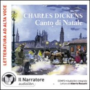 Canto di Natale letto da Alberto Rossatti. Audiolibro. CD Audio formato MP3. Ediz. integrale