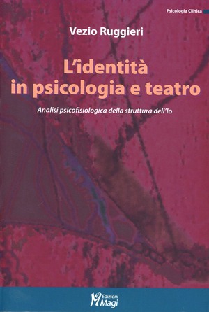 L' identità in psicologia e teatro. Analisi psicofisiologica della struttura dell'io