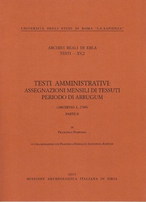 Archivi reali di Ebla. Testi amministrativi: assegnazioni mensili di tessuti periodo di Arrugum (Archivio L.2769)