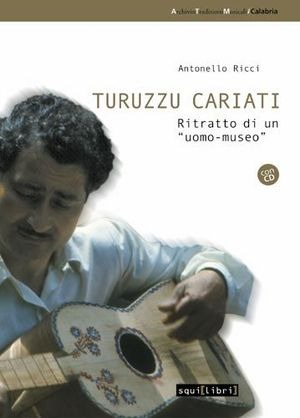 Turuzzu Cariati. Ritratto di «uomo-museo»