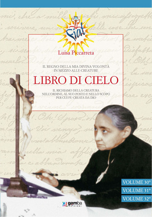 Libro di cielo vol. 30-32. Il regno della mia divina volontà in mezzo alle creature
