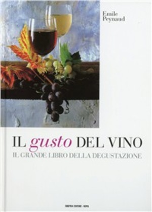 Il gusto del vino. Il grande libro della degustazione