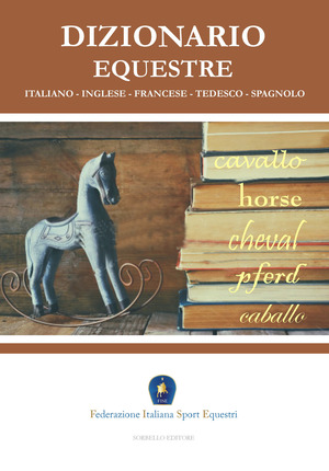 Dizionario equestre. Ediz. italiana, inglese, francese, tedesca e spagnola